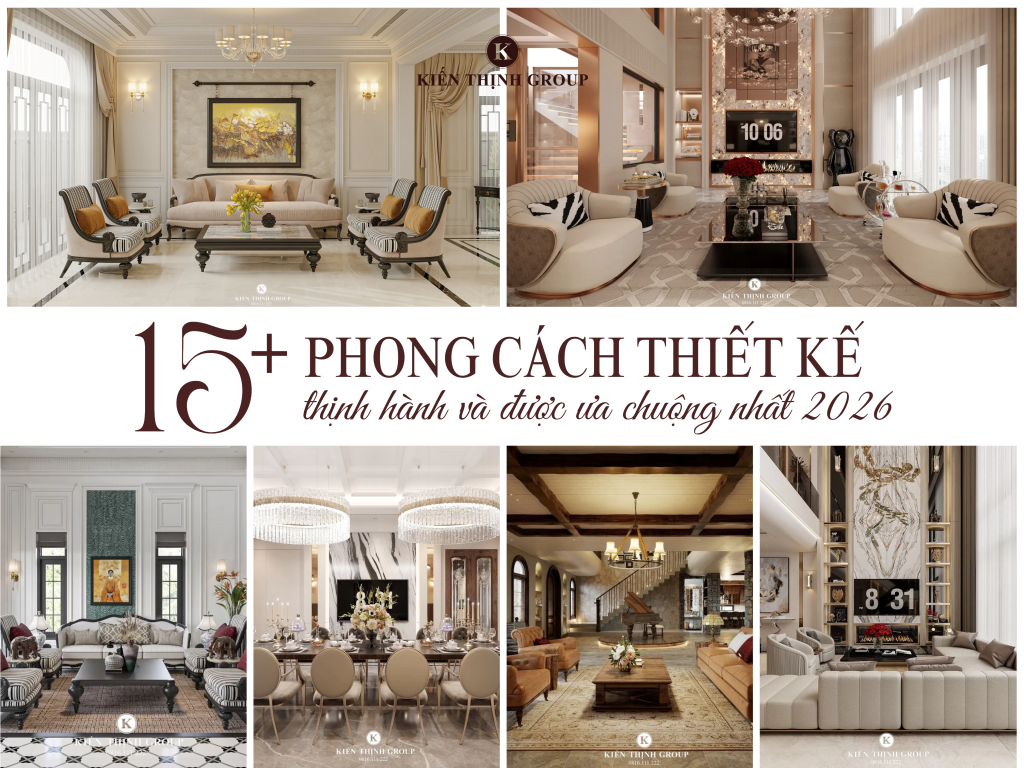 Top 15+ phong cách nội thất thịnh hành và được ưa chuộng nhất 2026